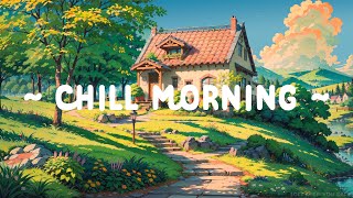 Chill Morning ⛅ Lofi Keep You Safe 🍃 Meditation in Morning / Lofi Quiet ~ Lofi Hip Hop