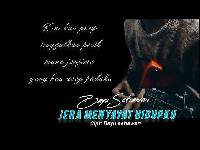 Bayu setiawan-Jera menyayat hidupku class=