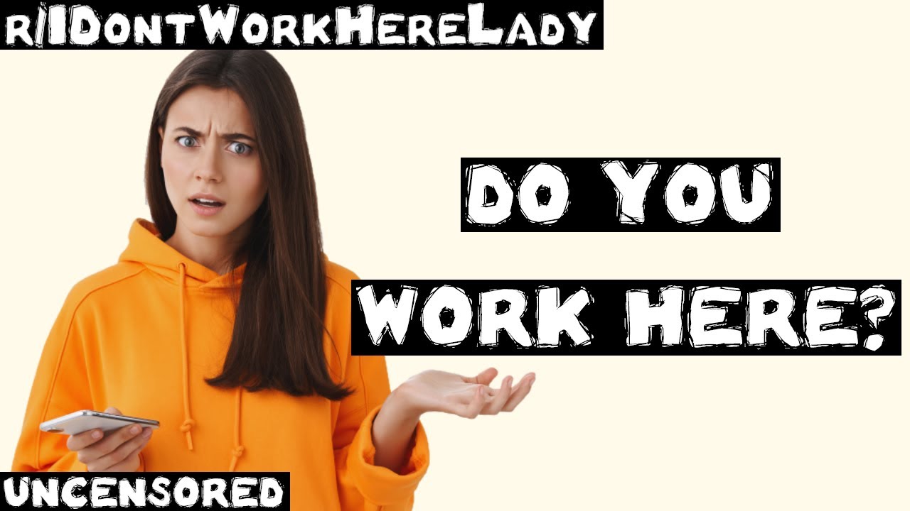 r/IDontWorkHereLady | Ep. 29 | "Do YOU work here?" - YouTube