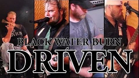 Driven-Black Water Burn (Video by Kenneth Callahan)