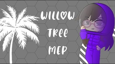 Willow Tree MEP Part 6 (ﾉ◕ヮ◕)ﾉ*:･ﾟ✧
