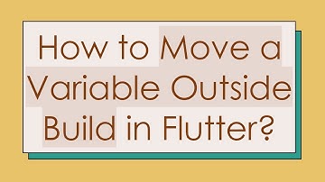 How to Move a Variable Outside Build in Flutter?