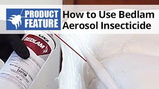 How to Use Bedlam Aerosol Insecticide Spray