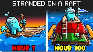 Stranded on a Raft For 100 Hours in Among us