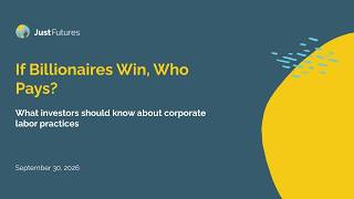 If Billionaires Win, Who PaysWhat Investors Should Know About Corporate Labor Practices