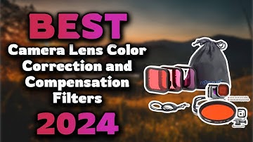 Top Best Camera Lens Color Correction and Compensation Filters in 2024 & Buying Guide - Must Watch