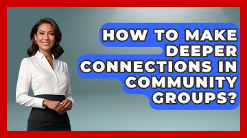 How To Make Deeper Connections In Community Groups? - Middle East Migraters
