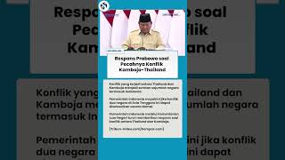 Respons Prabowo Subianto Atas Konflik Kambojathailand Yang Tewaskan 12 Orang Yakin Damai