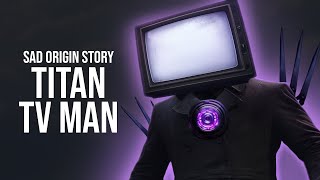 SAD ORIGIN Story of TITAN TV MAN (Skibidi Toilet in REAL LIFE)