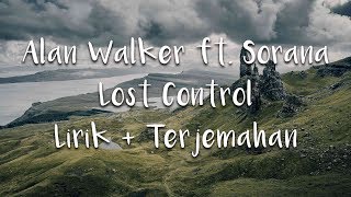 Alan Walker - Lost control ft. Sorana | Lyrics dan terjemahan Indonesia