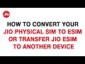 How to Convert Jio physical SIM to eSIM or Transfer Jio eSIM to Another Device (English)