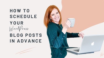 How to schedule your WordPress blog posts in advance