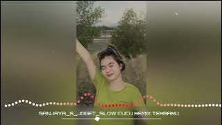 SANJAYA_S_JOGET‼️SLOW CUCU LUCU REMIX TERBARU