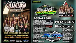 FULL ALBUM OM LATANSA EDISI BERSIH DUSUN BUKIT SOSOGAN//GILANG SOUND SYSTEM//SOSOGAN REJOSARI