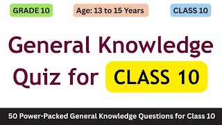 Class 10 GK Quiz: 50 Power-Packed General Knowledge Questions for Class 10 | School GK Competition Class 10 GK Quiz: 50 Power-Packed General Knowledge Questions for Class 10 | School GK Competition