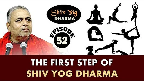 SHIVYOG DHARMA series ~ Ep 52 ~ The First Step Of Shiv Yog Dharma .