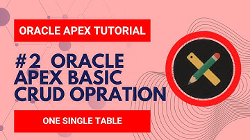 #2 Oracle APEX Basic CRUD Operations || Oracle APEX Tutorial for Beginner