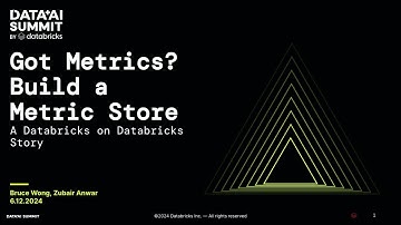 Got Metrics?  Build a Metric Store - A tour of Databricks at Databricks