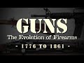 "The Evolution of Firearms" - Episode 2 - Flintlocks to Percussion Cap