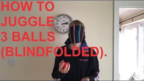 HOW TO JUGGLE 3 BALLS (BLINDFOLDED).
