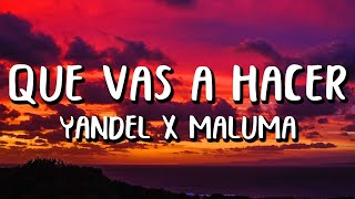 [1 HOUR ]Yandel Ft. Maluma - Qué Vas A Hacer (Letra Lyrics)