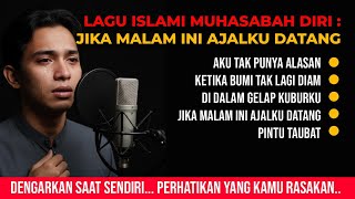 Download Lagu KUMPULAN LAGU ISLAMI MUHASABAH DIRI: Jika Malam Ini Ajalku Datang MP3