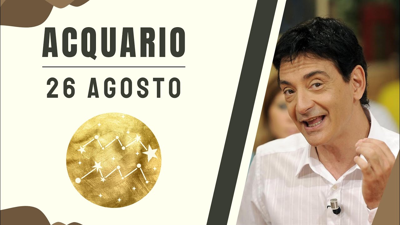  Venerdì 26 Agosto Oroscopo Paolo Fox Acquario Imprevedibili e