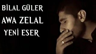 AWA ZELAL BİLAL GÜLER YENİ ESER #bilalgüler