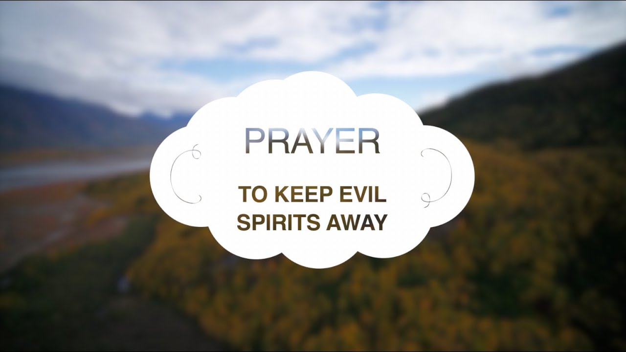 To Keep Evil Spirits Away Prayer 04 YouTube