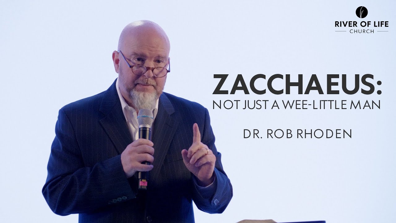 Rob Rhoden ZACCHAEUS: NOT JUST A WEE-LITTLE MAN - DR. ROB RHODEN - YouTube