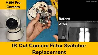 CCTV camera night vision mode not working (V380 Pro) IR cut off lens switcher replacement repair fix