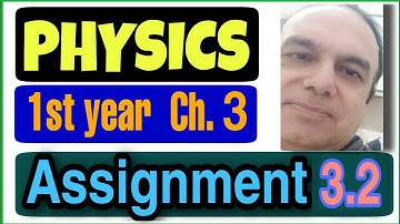 Physics Federal board and KPK 1st year Ch. 3 Assignment 3.2