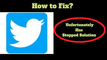 How to Fix TwitterApp Unfortunately Has Stopped Solution - Twitter Stopped Problem