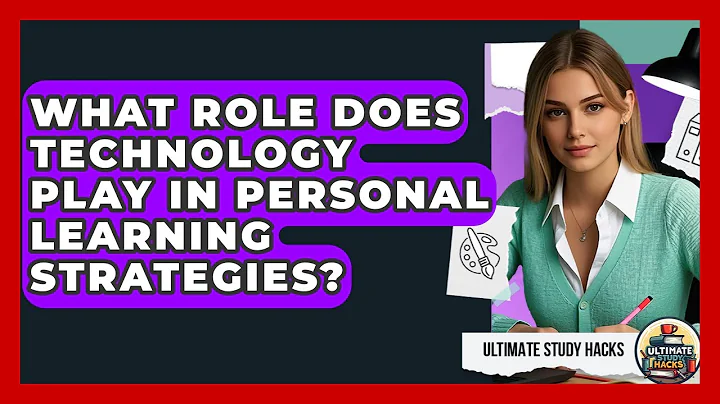 What Role Does Technology Play In Personal Learning Strategies? - Ultimate Study Hacks