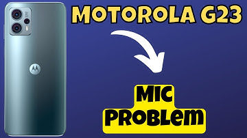 Motorola Moto G23 Mic Problem Solved || Mic not working issue