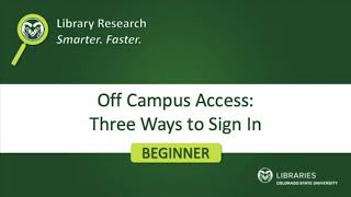 Off Campus Access: Three Ways to Sign In to CSU Libraries