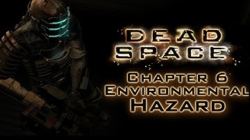 Dead Space (no commentary) - chapter 6: Environmental Hazard
