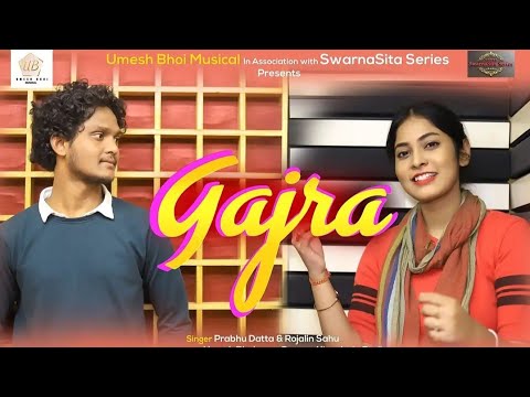 GAJRA  FULL VIDEO SONG  PRABHU DATTA  ROJALIN SAHU  UMESH BHOI  2021