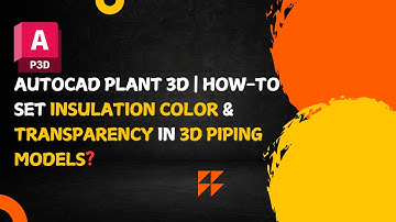 AutoCAD Plant 3D | Set Insulation Color & Transparency in 3D Piping Models