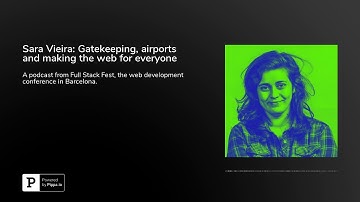 Sara Vieira: Gatekeeping, airports and making the web for everyone