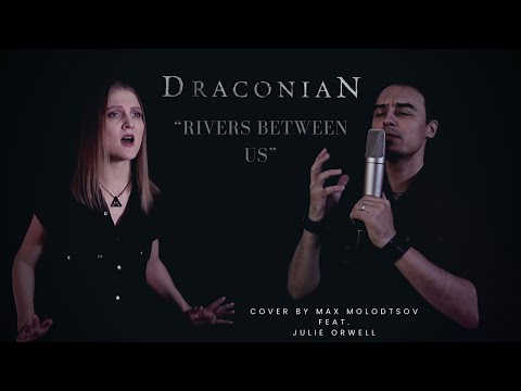 DRACONIAN Rivers Between Us Cover By Max Molodtsov Feat Julieorwell
