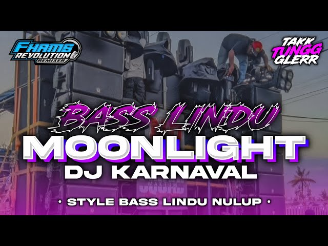 DJ MOONLIGHT PALING DI CARI CARI • STYLE RAGATAK BASS LINDU | FHAMS REVOLUTION class=