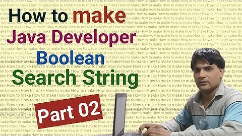 Part 02 | How to make Java developer boolean search string | How to make boolean search string |