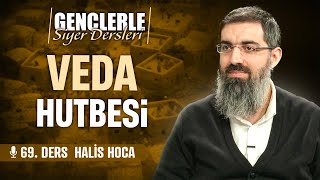 Veda Haccı ve Hutbesi | Gençlerle Siyer Dersleri 69 | Halis Bayancuk Hoca