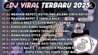 DJ TIKTOK TERBARU 2025🎵DJ NGAPAIN REPOT - KO TOLONG BILANG CINTA KA TIDAK🎵DJ NGAPAIN REPOT X TABOLA 