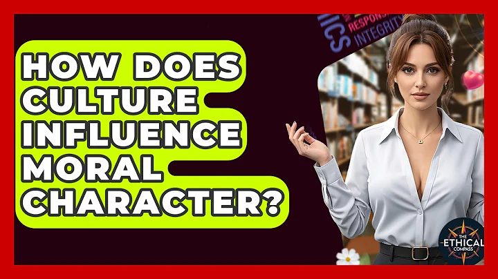 How Does Culture Influence Moral Character? - The Ethical Compass