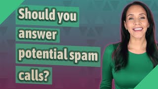 Should you answer potential spam calls