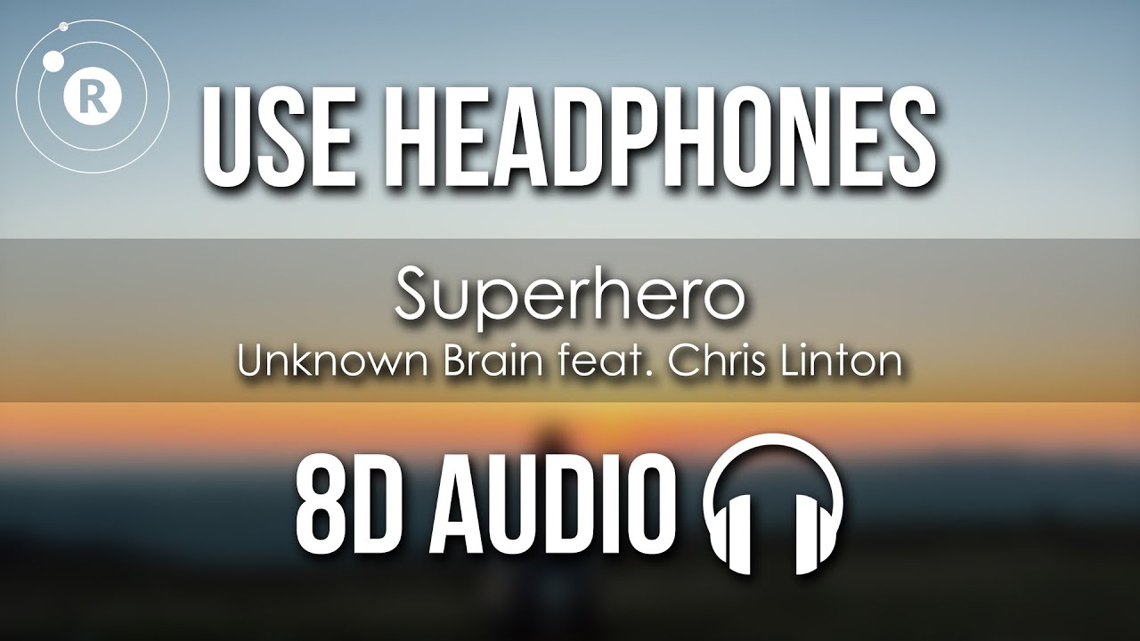 Unknown Brain (feat. Chris Linton) - Superhero (8D AUDIO)