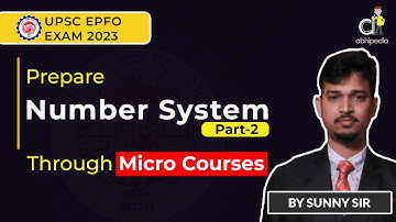 UPSC EPFO Exam 2023 | Quantitative Aptitude  | Micro Courses | Number System | Part 2