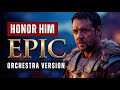HONOR HIM Epic Gladiator Theme Music Ancient Roman Cinematic Music